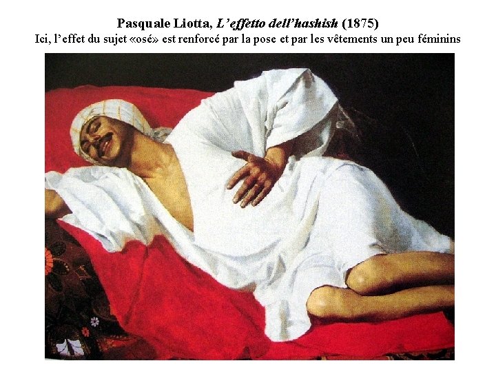 Pasquale Liotta, L’effetto dell’hashish (1875) Ici, l’effet du sujet «osé» est renforcé par la