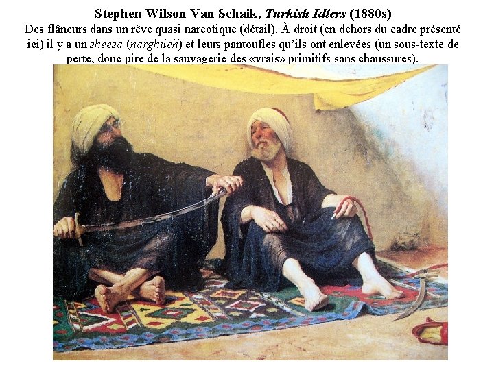 Stephen Wilson Van Schaik, Turkish Idlers (1880 s) Des flâneurs dans un rêve quasi