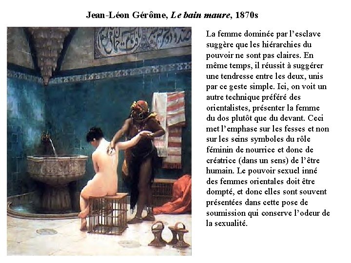 Jean-Léon Gérôme, Le bain maure, 1870 s La femme dominée par l’esclave suggère que