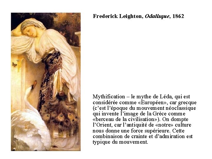 Frederick Leighton, Odalisque, 1862 Mythification – le mythe de Léda, qui est considérée comme