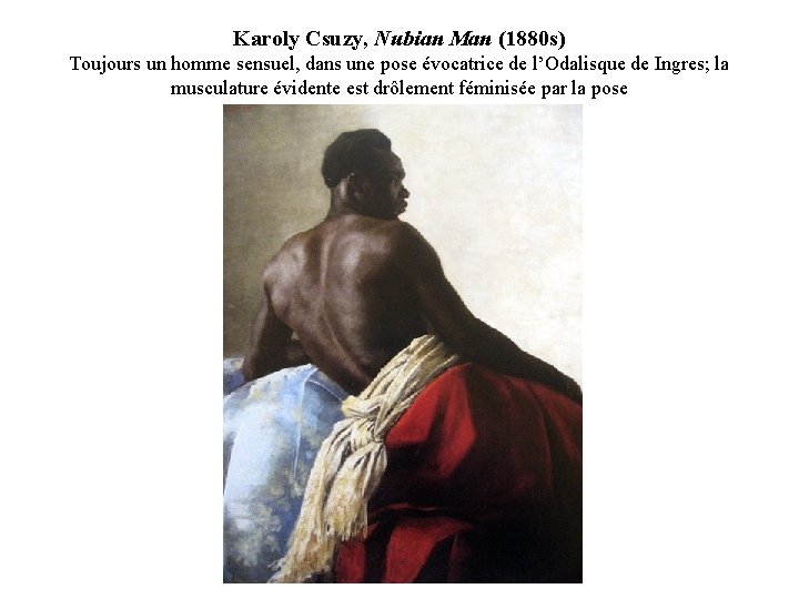 Karoly Csuzy, Nubian Man (1880 s) Toujours un homme sensuel, dans une pose évocatrice