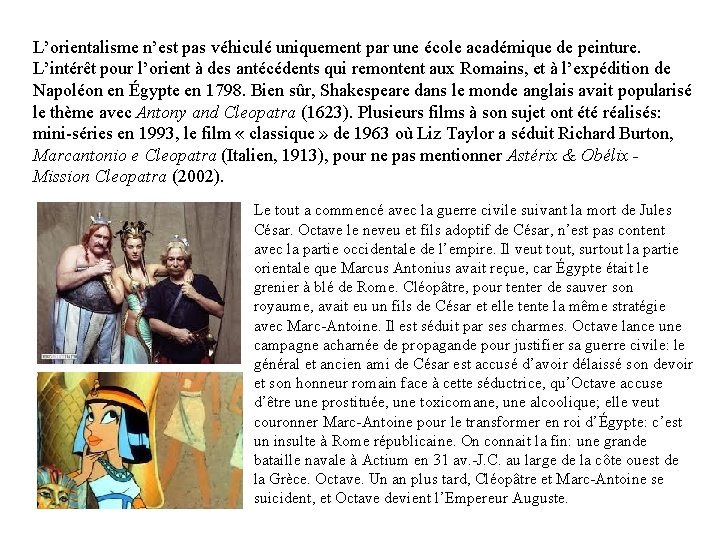 L’orientalisme n’est pas véhiculé uniquement par une école académique de peinture. L’intérêt pour l’orient