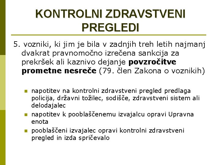 KONTROLNI ZDRAVSTVENI PREGLEDI 5. vozniki, ki jim je bila v zadnjih treh letih najmanj