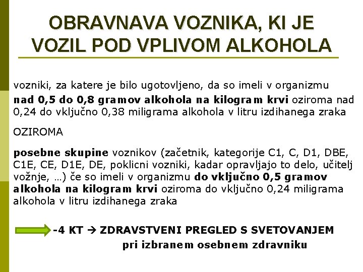 OBRAVNAVA VOZNIKA, KI JE VOZIL POD VPLIVOM ALKOHOLA vozniki, za katere je bilo ugotovljeno,