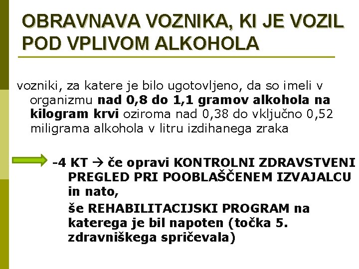 OBRAVNAVA VOZNIKA, KI JE VOZIL POD VPLIVOM ALKOHOLA vozniki, za katere je bilo ugotovljeno,