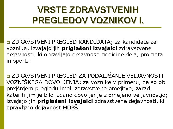 VRSTE ZDRAVSTVENIH PREGLEDOV VOZNIKOV I. ZDRAVSTVENI PREGLED KANDIDATA; za kandidate za voznike; izvajajo jih VRSTE ZDRAVSTVENIH PREGLEDOV VOZNIKOV I. ZDRAVSTVENI PREGLED KANDIDATA; za kandidate za voznike; izvajajo jih