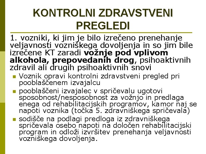 KONTROLNI ZDRAVSTVENI PREGLEDI 1. vozniki, ki jim je bilo izrečeno prenehanje veljavnosti vozniškega dovoljenja