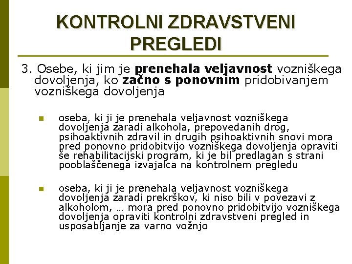 KONTROLNI ZDRAVSTVENI PREGLEDI 3. Osebe, ki jim je prenehala veljavnost vozniškega dovoljenja, ko začno