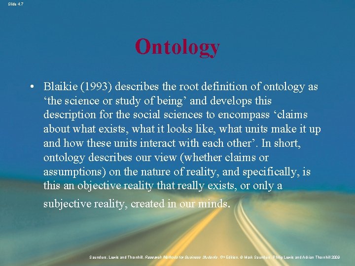 Slide 4. 7 Ontology • Blaikie (1993) describes the root definition of ontology as