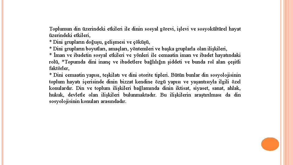 Toplumun din üzerindeki etkileri ile dinin sosyal görevi, işlevi ve sosyokültürel hayat üzerindeki etkileri,