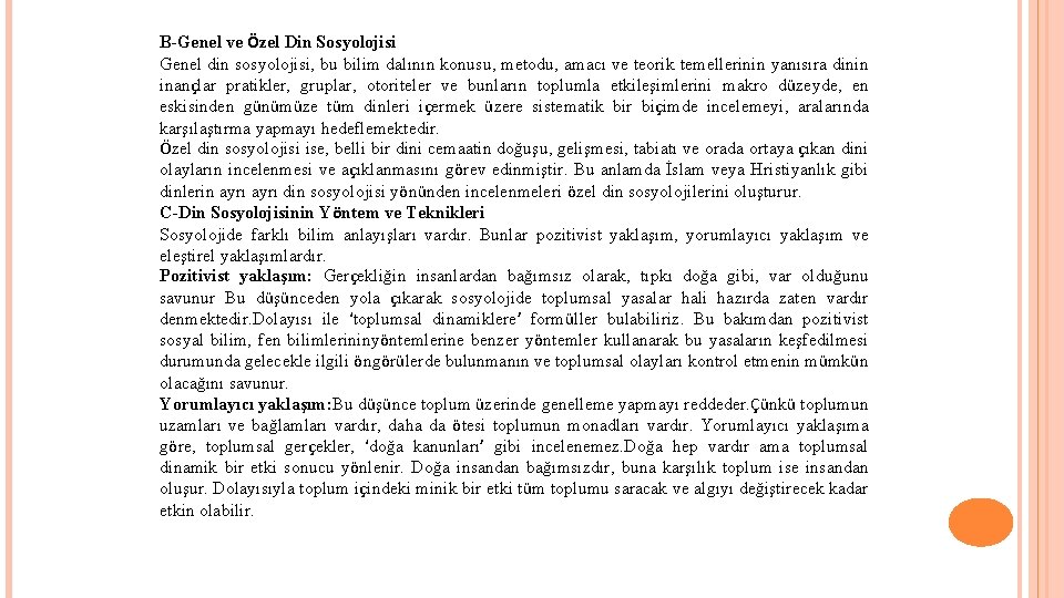 B-Genel ve Özel Din Sosyolojisi Genel din sosyolojisi, bu bilim dalının konusu, metodu, amacı