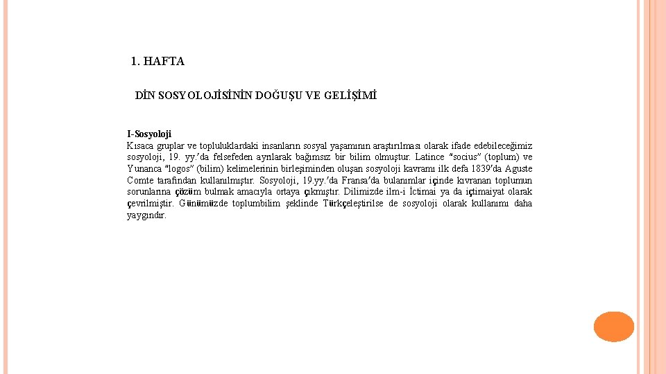 1. HAFTA DİN SOSYOLOJİSİNİN DOĞUŞU VE GELİŞİMİ I-Sosyoloji Kısaca gruplar ve topluluklardaki insanların sosyal