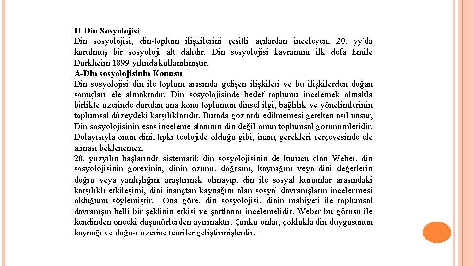 II-Din Sosyolojisi Din sosyolojisi, din-toplum ilişkilerini çeşitli açılardan inceleyen, 20. yy’da kurulmuş bir sosyoloji