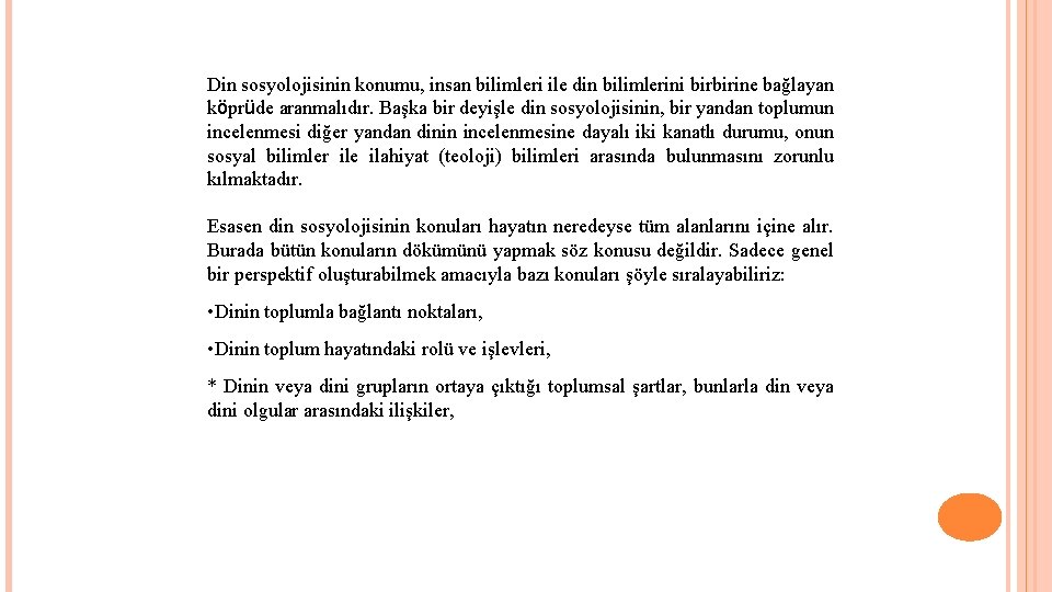 Din sosyolojisinin konumu, insan bilimleri ile din bilimlerini birbirine bağlayan köprüde aranmalıdır. Başka bir