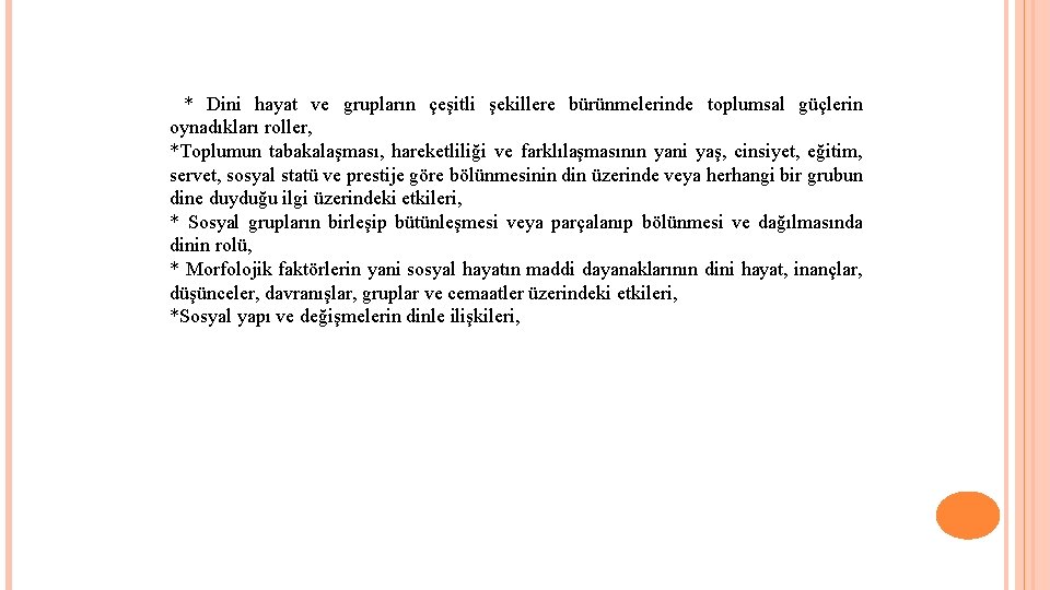 * Dini hayat ve grupların çeşitli şekillere bürünmelerinde toplumsal güçlerin oynadıkları roller, *Toplumun tabakalaşması,