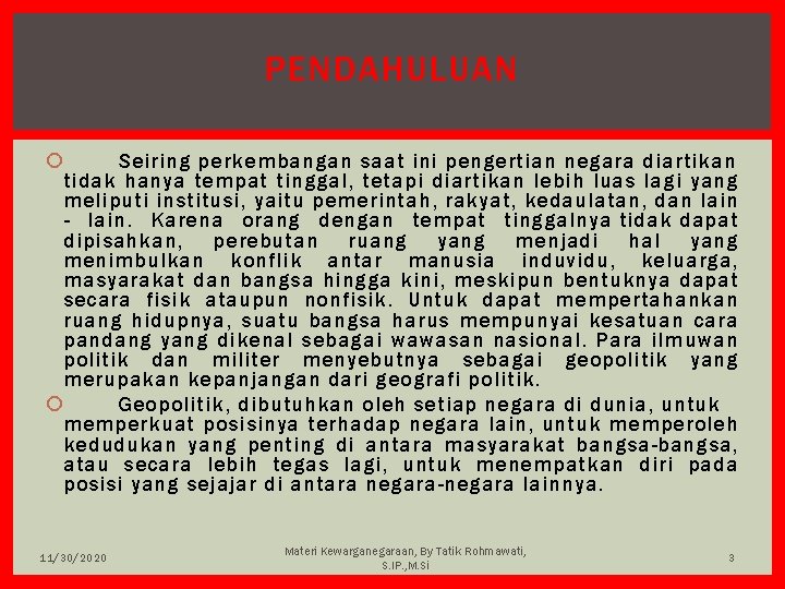 PENDAHULUAN Seiring perkembangan saat ini pengertian negara diartikan tidak hanya tempat tinggal, tetapi diartikan