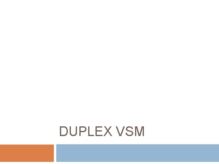 DUPLEX VSM 