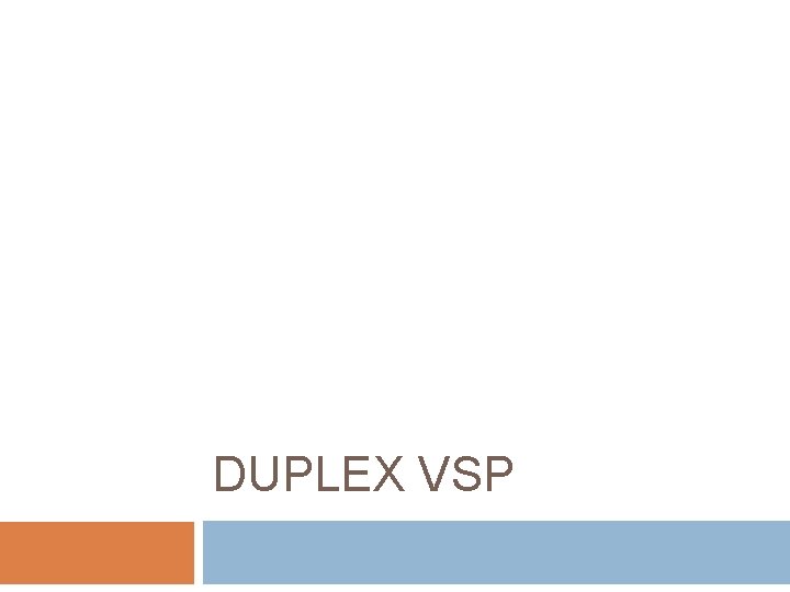 DUPLEX VSP 