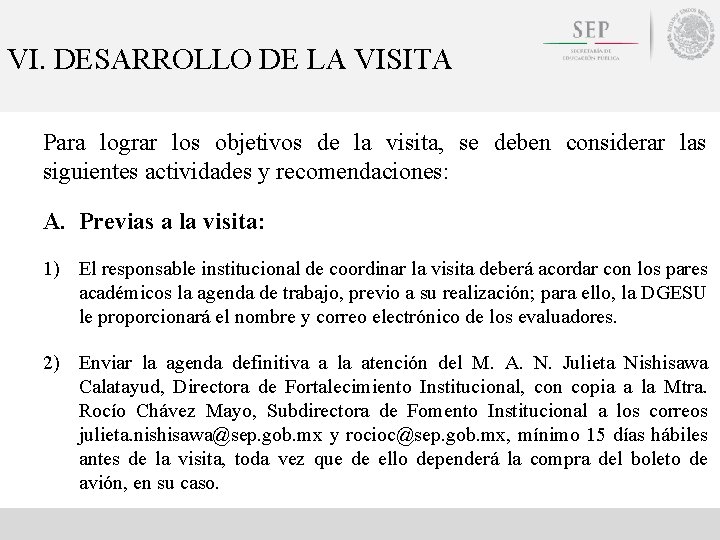 VI. DESARROLLO DE LA VISITA Para lograr los objetivos de la visita, se deben