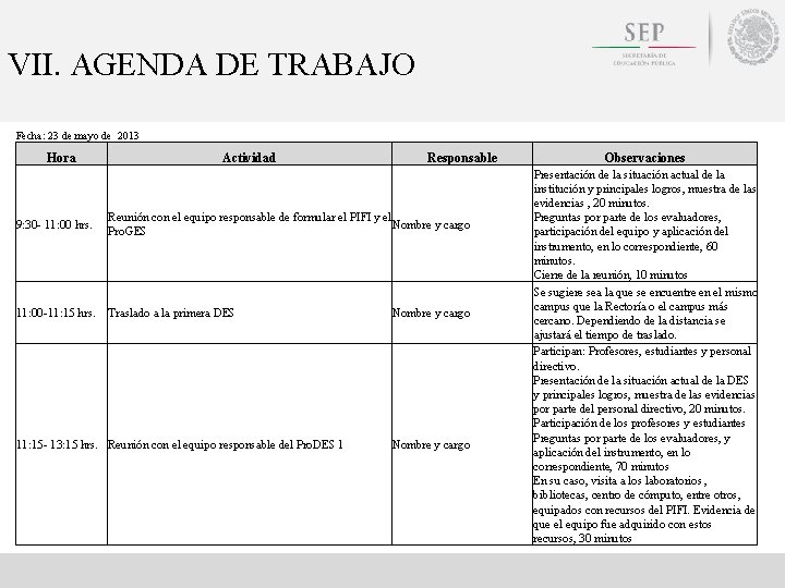 VII. AGENDA DE TRABAJO Fecha: 23 de mayo de 2013 Hora Actividad Responsable 9: