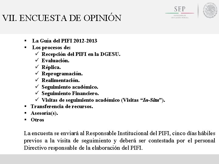 VII. ENCUESTA DE OPINIÓN § § La Guía del PIFI 2012 -2013 Los procesos