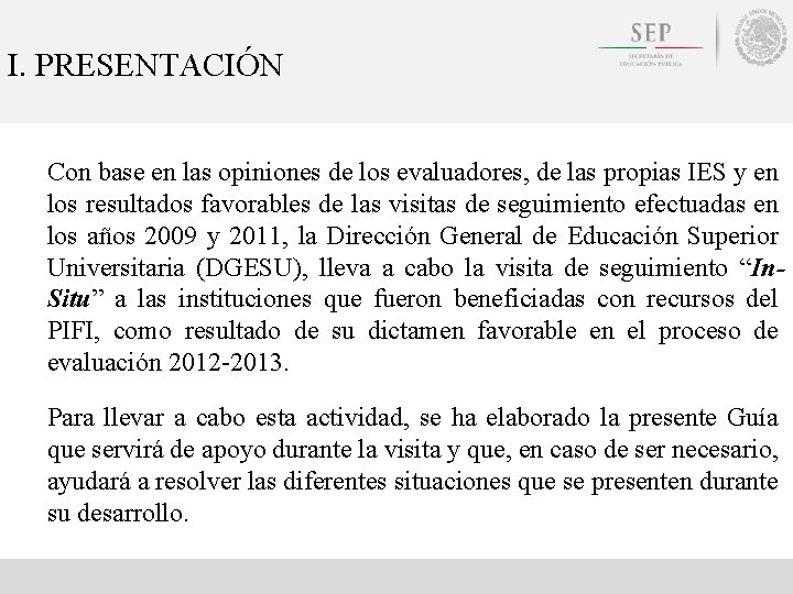 I. PRESENTACIÓN Con base en las opiniones de los evaluadores, de las propias IES