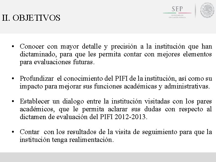 II. OBJETIVOS • Conocer con mayor detalle y precisión a la institución que han