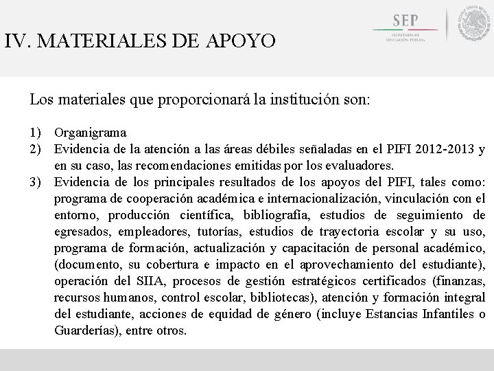 IV. MATERIALES DE APOYO Los materiales que proporcionará la institución son: 1) Organigrama 2)