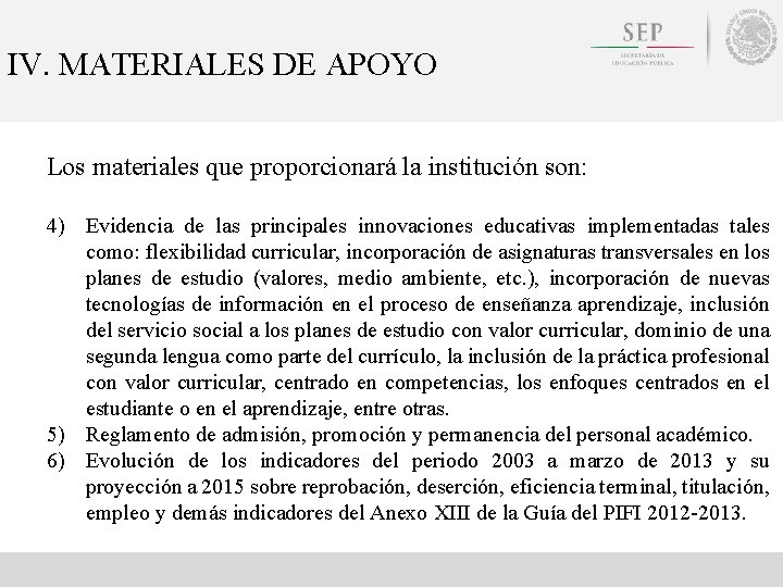 IV. MATERIALES DE APOYO Los materiales que proporcionará la institución son: 4) Evidencia de