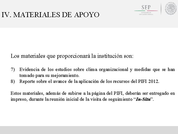 IV. MATERIALES DE APOYO Los materiales que proporcionará la institución son: 7) Evidencia de