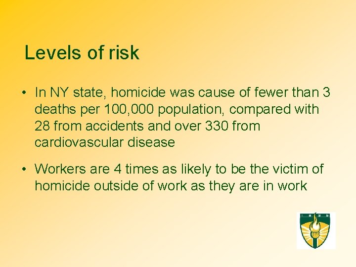 Levels of risk • In NY state, homicide was cause of fewer than 3