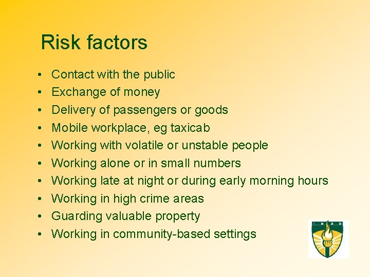 Risk factors • • • Contact with the public Exchange of money Delivery of