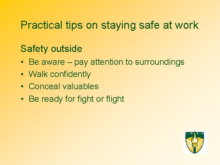 Practical tips on staying safe at work Safety outside • • Be aware –