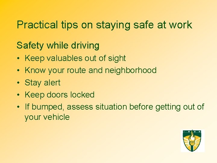 Practical tips on staying safe at work Safety while driving • • • Keep