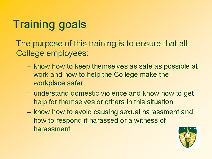 Training goals The purpose of this training is to ensure that all College employees: