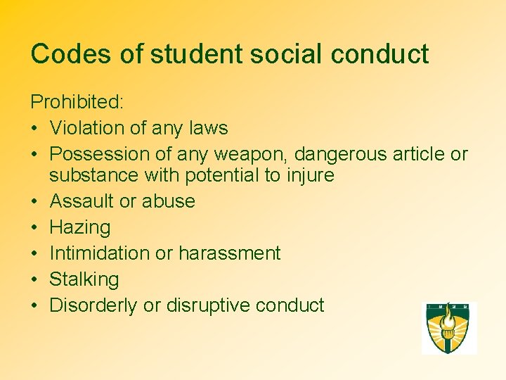 Codes of student social conduct Prohibited: • Violation of any laws • Possession of