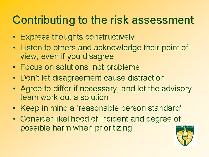 Contributing to the risk assessment • Express thoughts constructively • Listen to others and