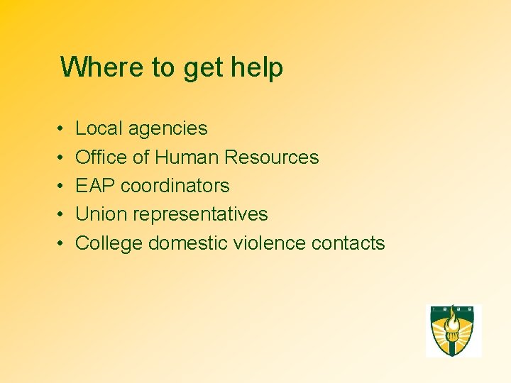 Where to get help • • • Local agencies Office of Human Resources EAP