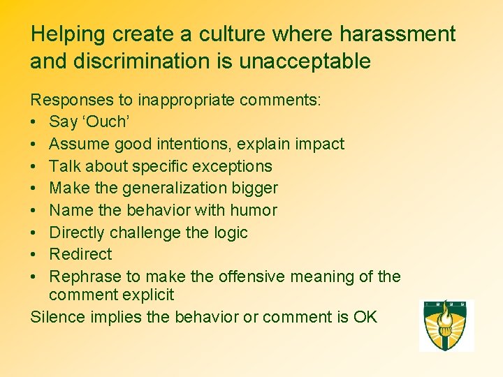 Helping create a culture where harassment and discrimination is unacceptable Responses to inappropriate comments: