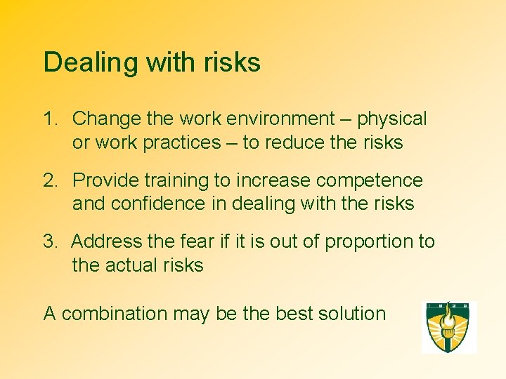 Dealing with risks 1. Change the work environment – physical or work practices –