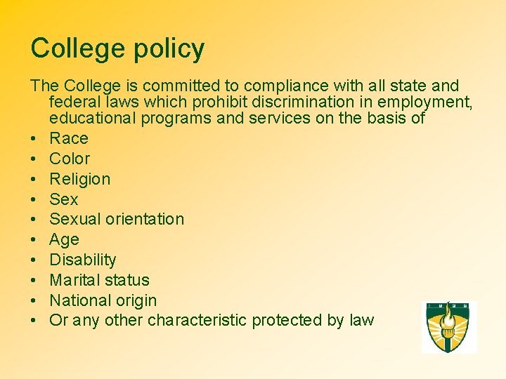 College policy The College is committed to compliance with all state and federal laws