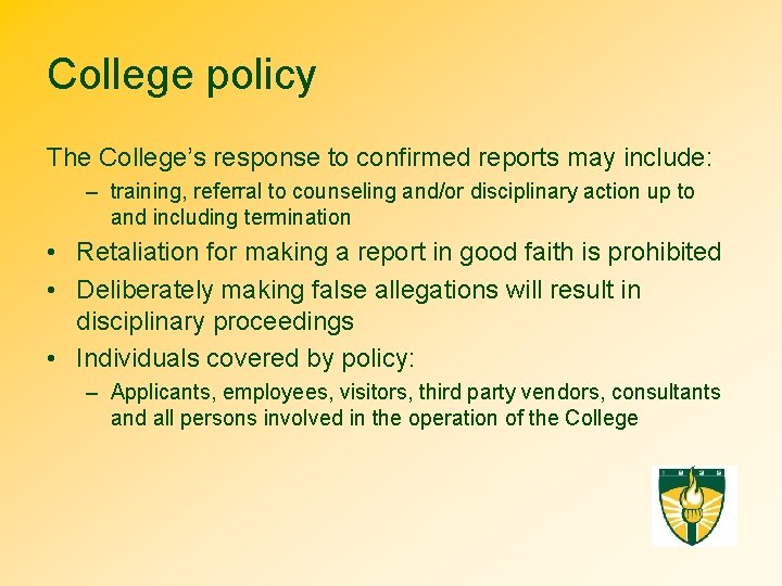 College policy The College’s response to confirmed reports may include: – training, referral to