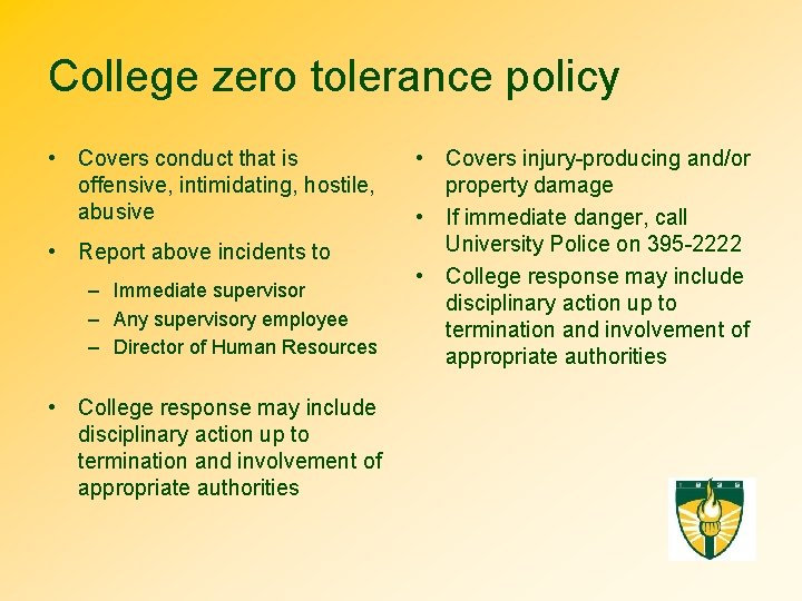 College zero tolerance policy • Covers conduct that is offensive, intimidating, hostile, abusive •