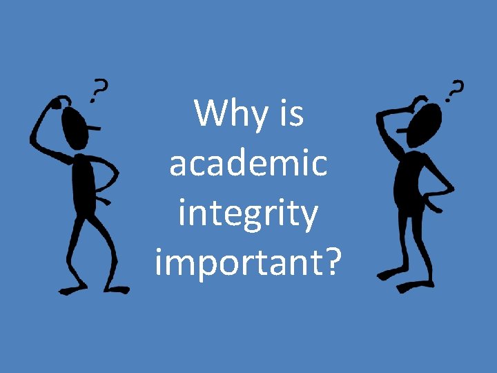 Why is academic integrity important? 