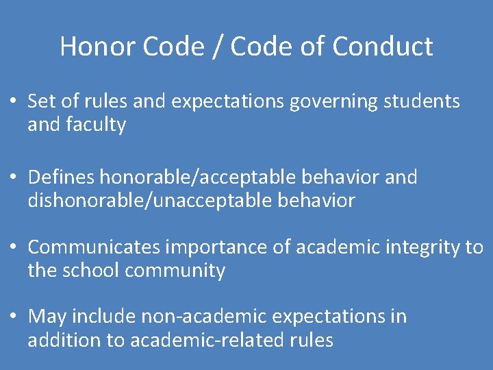 Honor Code / Code of Conduct • Set of rules and expectations governing students