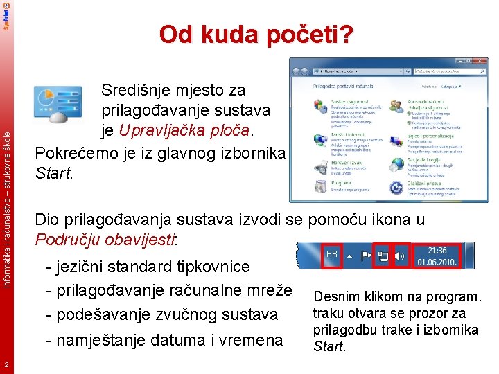 Informatika i računalstvo – strukovne škole Od kuda početi? Središnje mjesto za prilagođavanje sustava