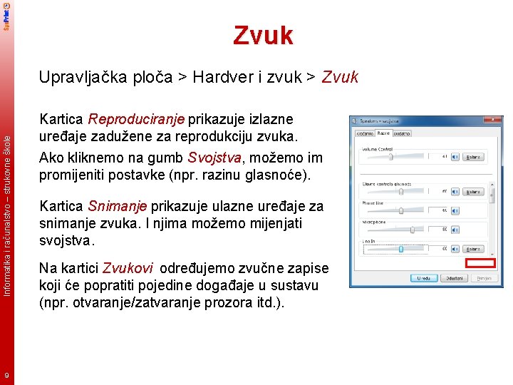 Zvuk Informatika i računalstvo – strukovne škole Upravljačka ploča > Hardver i zvuk >