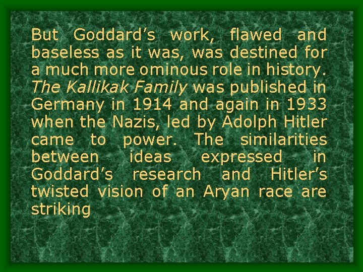But Goddard’s work, flawed and baseless as it was, was destined for a much