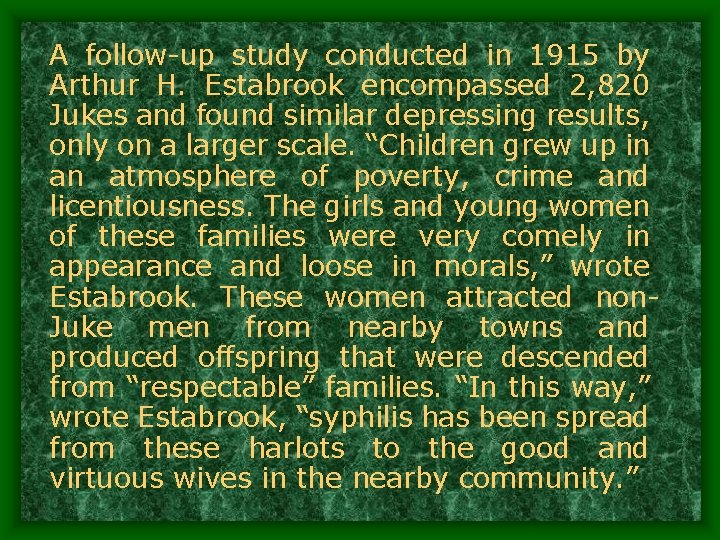 A follow-up study conducted in 1915 by Arthur H. Estabrook encompassed 2, 820 Jukes
