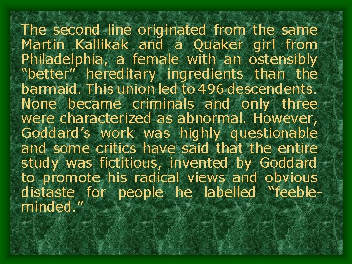 The second line originated from the same Martin Kallikak and a Quaker girl from